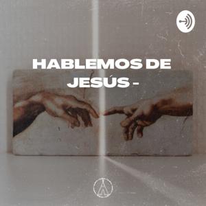 Hablemos De Jesús