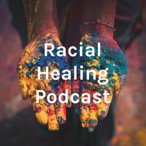 Racial Healing Podcast