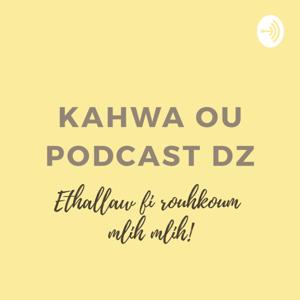 Kahwa ou Podcast DZ