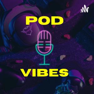 POD VIBES