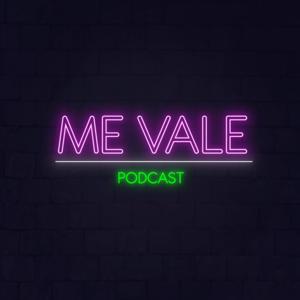 ME VALE Podcast