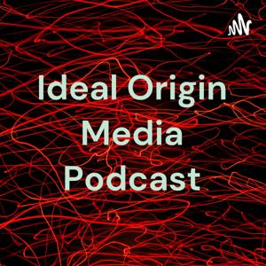 Ideal Origin Media Podcast