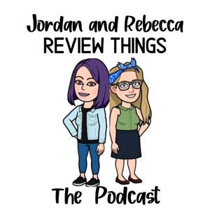 Jordan and Rebecca Review Things