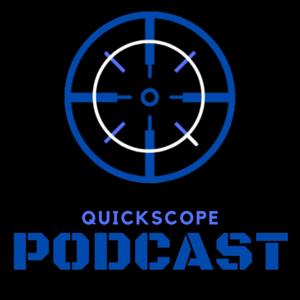 Quickscope Podcast