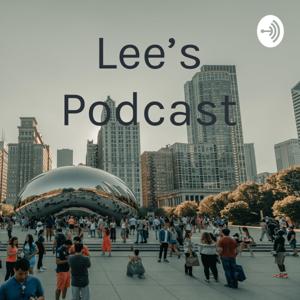 Lee’s Podcast