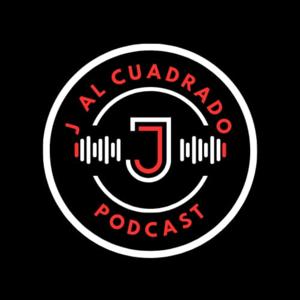 J Al Cuadrado Podcast