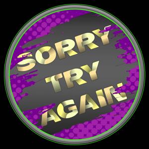 Sorry Try Again