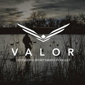 Valor Outdoors Sportsmans Podcast