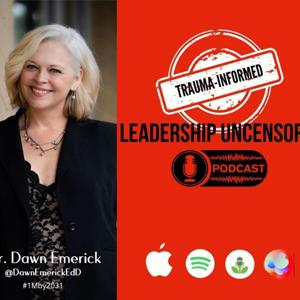 [Trauma-Informed] Leadership Uncensored