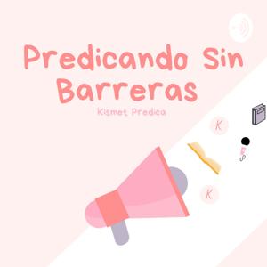 Predicando Sin Barreras, El Podcast De Kismet Predica