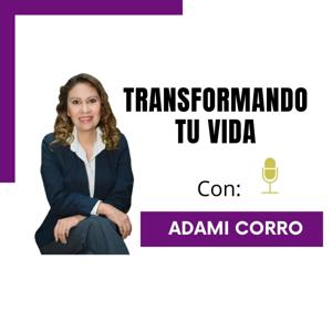 Transformando tu vida con Adami Corro