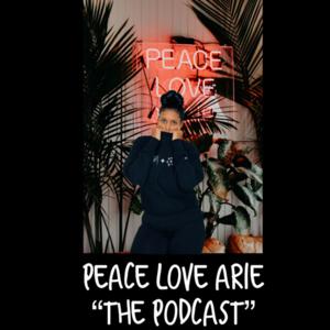 Peace Love Arie "the podcast"