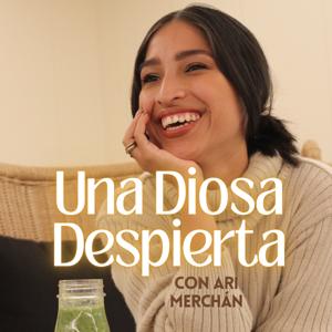 Una Diosa Despierta con Ari Merchán