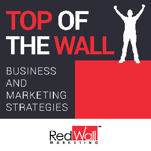 Top of the Wall Business, Marketing, Motivation with JR Griggs l The Red Wall Podcast