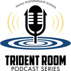 The Trident Room Podcast by Naval Postgraduate School