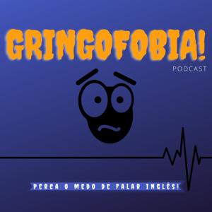 Gringofobia Podcast