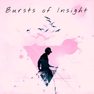 Bursts Of Insight