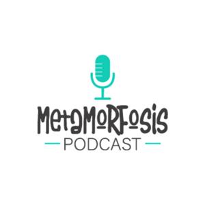 Metamorfosis.Podcast