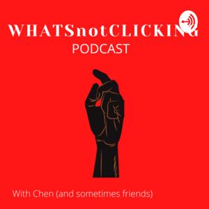 WHATSnotCLICKING PODCAST