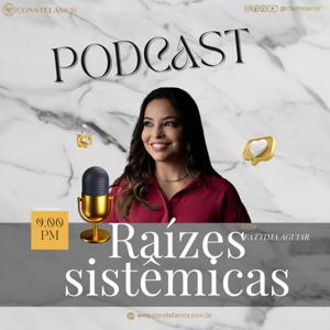 Raízes Sistêmicas: Conversas sobre Família, Cura, prosperidade e Sucesso"