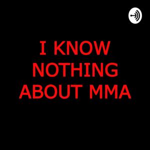 I Know Nothing About MMA