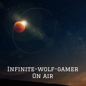 Infinite-wolf-gamer On air