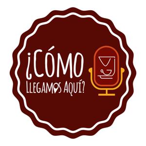 ¿Cómo llegamos aquí? - Podcast