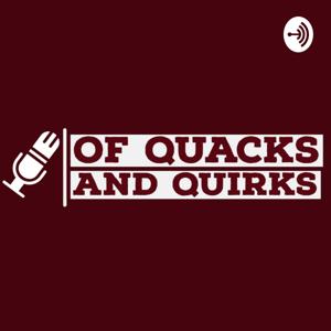 OF QUACKS AND QUIRKS!