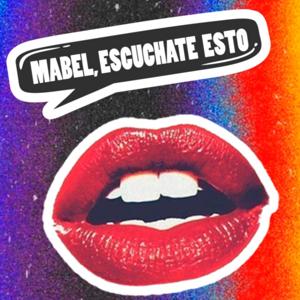 Mabel, escuchate esto