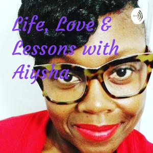 Life, Love & Lessons with Aiysha