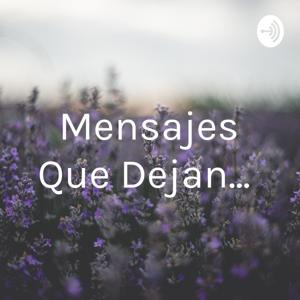 Mensajes Que Dejan...