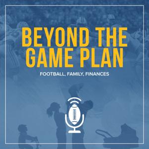 Beyond The Game Plan: Football, Family, Finances