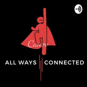 ALL WAYS CONNECTED PODCAST