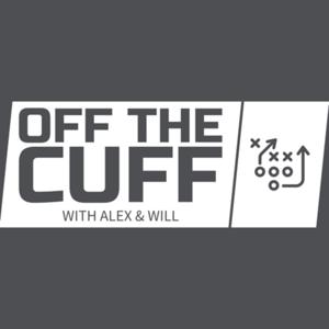 Off the Cuff with Alex and Will