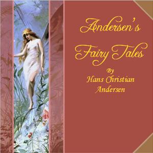 Andersen's Fairy Tales by Hans Christian Andersen (1805 - 1875)