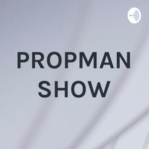 PROPMAN SHOW