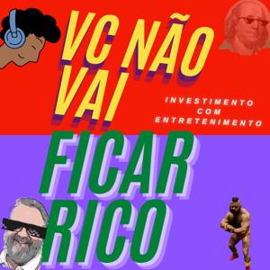 Você Não Vai Ficar Rico