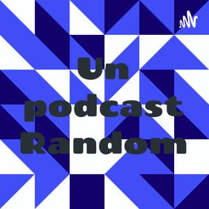 Un podcast Random