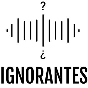 IGNORANTES