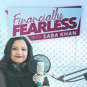 Financially Fearless with Saba Khan