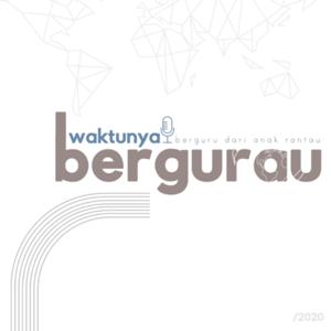 Podcast Waktunya Bergurau (Berguru dari Anak Rantau)
