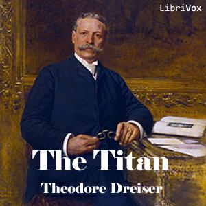 Titan, The by Theodore Dreiser (1871 - 1945)
