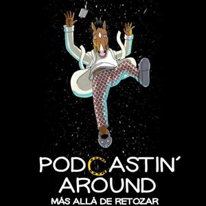 Podcastin' Around: Más allá de retozar