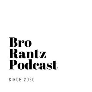 Bro-RantZ