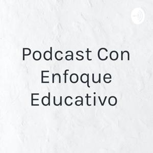 Podcast Con Enfoque Educativo