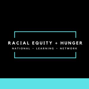 Racial Equity & Hunger National Learning Network Podcast