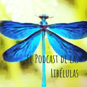 El Podcast de las Libélulas