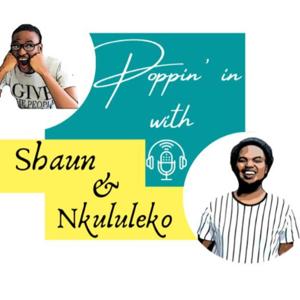 Poppin' In with Shaun and Nkululeko