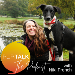 Pup Talk The Podcast by Niki French: award winning dog trainer