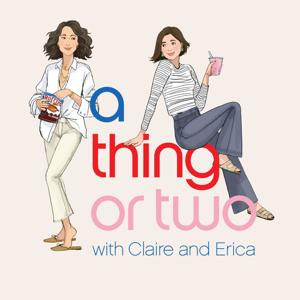 A Thing or Two with Claire and Erica by Claire Mazur & Erica Cerulo